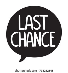 Last chance. Vector hand drawn speech bubble, label, badge, sticker illustration on white background.
