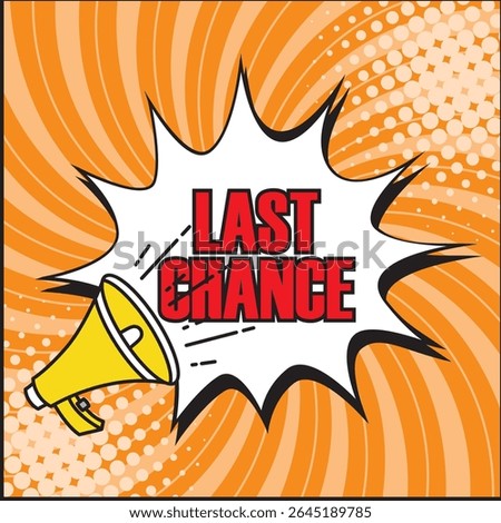 Last chance vector illustration advertising sign with megaphone. Advertising for your business.