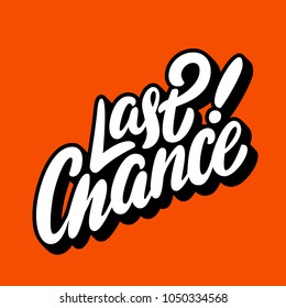 Last chance. Vector lettering.
