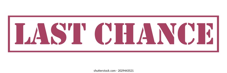  LAST CHANCE Vector stamp. White isolated
