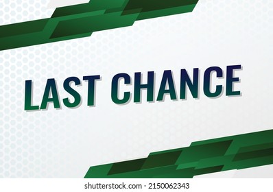 Last chance word concept vector illustration with green modern futuristic 3d style for landing page template ui web mobile app poster banner flyer background gift card coupon label wallpaper