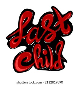 Last child and hand drawn quote. Perfect for t-shirt prints, posters, vinyl stickers, engraving. Vector vintage illustration.
