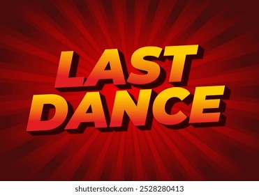 Last dance. Text effect design in good colors with 3D style