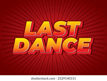 Last dance. Text effect design in good colors with 3D style