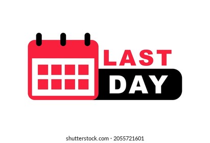 Last day badge. Last chance banner with calendar sign. Limited offer advertising sign. Special offer for promotion. Sale promo sticker. Vector illustration.