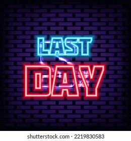 Last Day Badge in neon style. On brick wall background. Light art. Bright colored vector. Vector Illustration