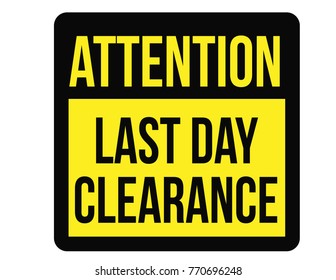 Last day clearance sale attention plate. Road sign design for retail business poster.