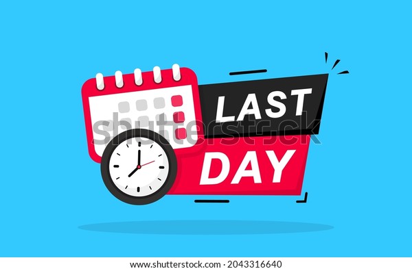 Last day countdown badge. Calendar and watch icon.\
Calendar deadline. Reminder. Time appointment, reminder date\
concept. Marketing announcement. Last chance sale offer promo stamp\
in flat style.