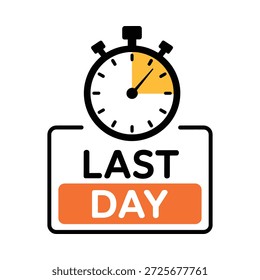 Last day deadline final hour stopwatch warning sign