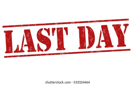 Last day grunge rubber stamp on white background, vector illustration