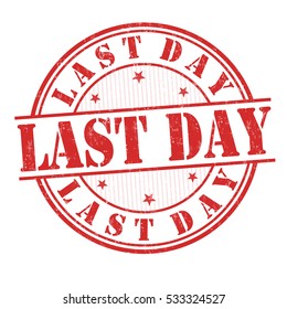 Last day grunge rubber stamp on white background, vector illustration