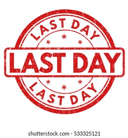 Last day grunge rubber stamp on white background, vector illustration