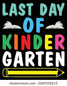 Last day of kindergarten t shirt design