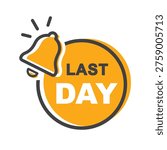 Last day label, sticker, vector.