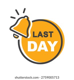 Last day label, sticker, vector.