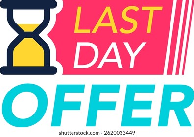 Last day offer banner with hourglass showing time running out, ideal for promoting limited time deals and creating urgency for customers to make purchases before the offer expires