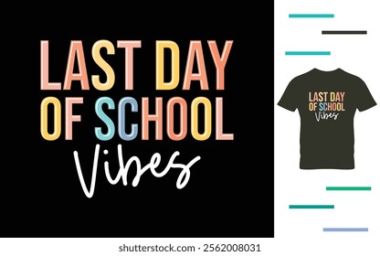 Last day of school vibes t shirt design