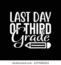 Last Day of Third Grade T Shirt Design, Vector file