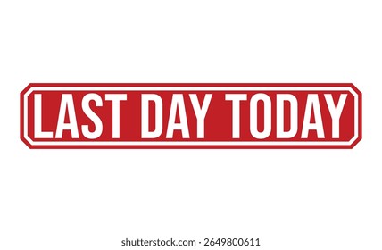 LAST DAY TODAY rubber stamp vector illustration on white background