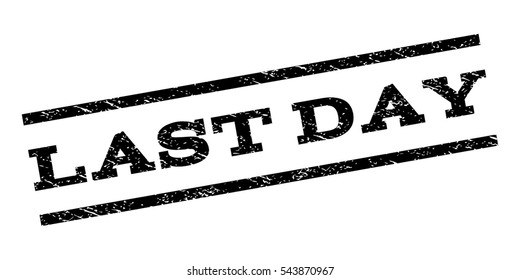 Last Day watermark stamp. Text tag between parallel lines with grunge design style. Rubber seal stamp with scratched texture. Vector black color ink imprint on a white background.