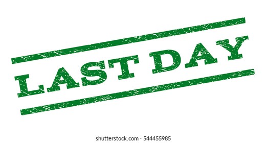 Last Day watermark stamp. Text tag between parallel lines with grunge design style. Rubber seal stamp with dirty texture. Vector green color ink imprint on a white background.