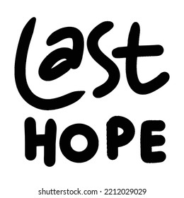 last hope word text illustration hand drawn for sticker and design element