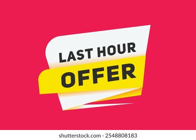Last hour offer banner modern sign Vector label design. Web element or tag.