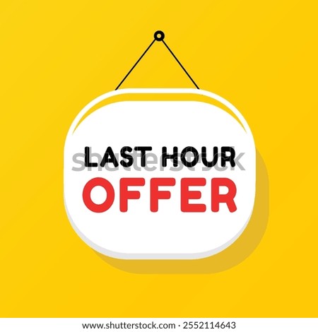 Last hour offer banner, poster element modern icon on white background. vector sign, design isolated for announcement.