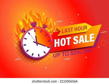 Last hour offer,hot sale bright banner.Sale countdown badge.Hot sales limited time only.Just now discount promotions.Promo sticker,label for advertise and design.Stopwatch in fire.Vector illustration.