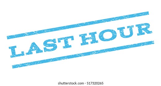 Last Hour watermark stamp. Text tag between parallel lines with grunge design style. Rubber seal stamp with dust texture. Vector light blue color ink imprint on a white background.