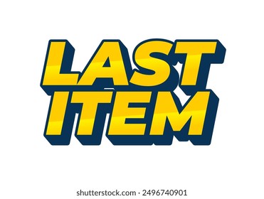 Last item. Text effect design for ad promotion with 3D style