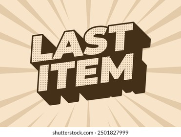Last item. Text effect design for ad promotion with 3D style