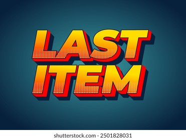 Last item. Text effect design for ad promotion with 3D style
