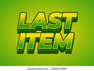 Last item. Text effect design for ad promotion with 3D style