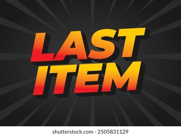 Last item. Text effect design for ad promotion with 3D style