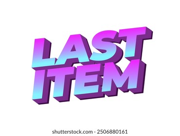 Letztes Element. Texteffekt-Design für Werbeaktionen im 3D-Stil