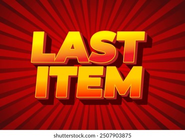 Last item. Text effect design for ad promotion with 3D style