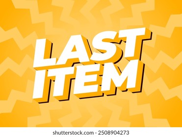 Last item. Text effect design for ad promotion with 3D style