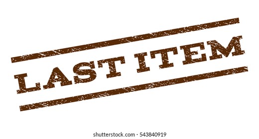 Last Item watermark stamp. Text tag between parallel lines with grunge design style. Rubber seal stamp with dirty texture. Vector brown color ink imprint on a white background.