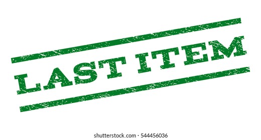 Last Item watermark stamp. Text caption between parallel lines with grunge design style. Rubber seal stamp with scratched texture. Vector green color ink imprint on a white background.