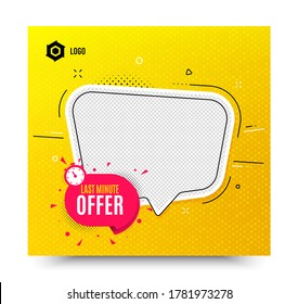 Last minute badge. Yellow banner template. Hot offer chat bubble icon. Special deal label. Social media banner with chat bubble. Online shopping web template. Last minute promotion bubble. Vector