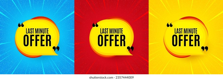 Last minute bubble. Sunburst offer banner, flyer or poster. Hot offer chat sticker icon. Special deal label. Last minute promo event banner. Starburst pop art coupon. Special deal. Vector