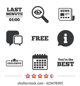 Last minute icon. Exclusive special offer with star symbols. You are the best sign. Free of charge. Newspaper, information and calendar icons. Investigate magnifier, chat symbol. Vector