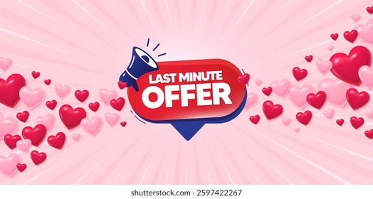 Last minute love banner with 3d hearts. Sunburst flare background. Last minute offer banner. Promotion speech bubble. Announcement promo icon. Valentines day greeting card. Vector