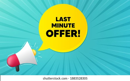 Last minute offer. Background with megaphone. Special price deal sign. Advertising discounts symbol. Megaphone banner. Last minute offer speech bubble. Loudspeaker background. Vector