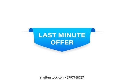 Last minute offer badge blue banner ribbon. Label icon. Tag. Top bookmark. Vector on isolated white background. EPS 10