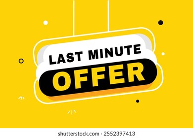 Last minute offer banner hanging style yellow colour template. Vector element set design.