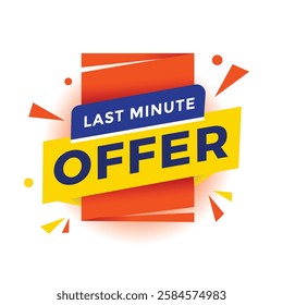 Last minute offer banner label or tag. Advertising discounts sign vector.