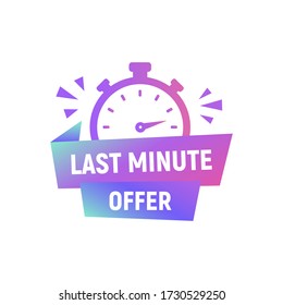 Last Minute Offer banner template with stopwatch icon. Trendy modern design. Promo poster template. Vector illustration