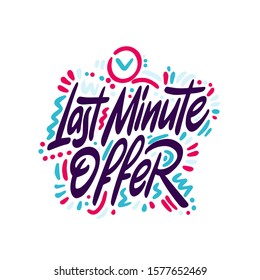 last minute offer  banner - text in white drawn label, business seasonal shopping concept, vector

